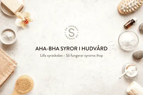 AHA-BHA syror i hudvård. En bild med hudvårdsprodukter, en blomma och texten "Lilla syraskolan - Så fungerar syrorna ihop".