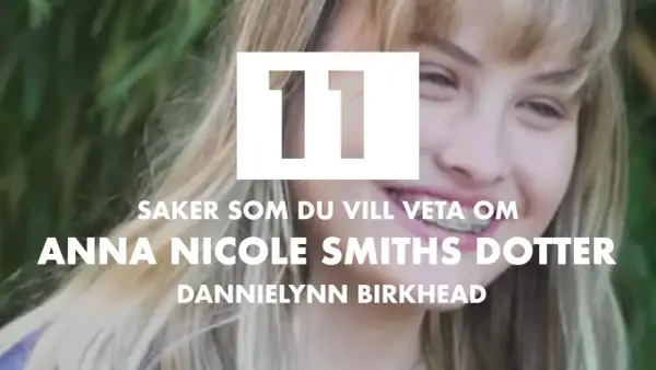 11 saker om Anna Nicole Smiths dotter, Dannielynn Birkhead.